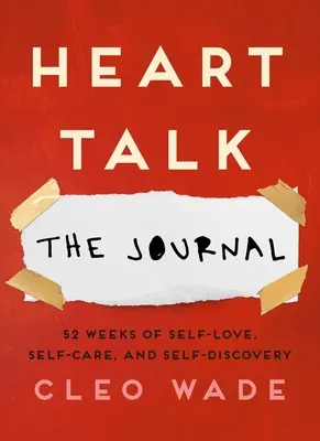 Heart Talk: Dziennik: 52 tygodnie miłości do siebie, troski o siebie i odkrywania siebie - Heart Talk: The Journal: 52 Weeks of Self-Love, Self-Care, and Self-Discovery