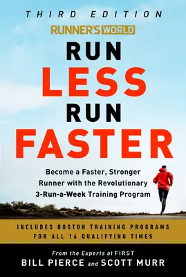 Runner's World Run Less Run Faster: Stań się szybszym i silniejszym biegaczem dzięki rewolucyjnemu programowi treningowemu „3 biegi w tygodniu - Runner's World Run Less Run Faster: Become a Faster, Stronger Runner with the Revolutionary 3-Runs-A-Week Training Program