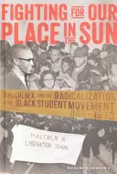 Walka o nasze miejsce w słońcu: Malcolm X i radykalizacja ruchu czarnoskórych studentów w latach 1960-1973 - Fighting for Our Place in the Sun; Malcolm X and the Radicalization of the Black Student Movement 1960-1973