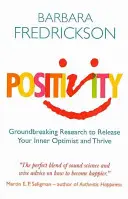 Pozytywność - Przełomowe badania nad uwolnieniem wewnętrznego optymizmu i osiągnięciem sukcesu - Positivity - Groundbreaking Research to Release Your Inner Optimist and Thrive