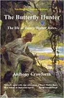 Łowca motyli: Życie Henry'ego Waltera Batesa - Butterfly Hunter: The Life of Henry Walter Bates