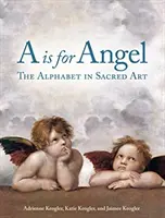 A jak Anioł: Alfabet w sztuce sakralnej - A is for Angel: The Alphabet in Sacred Art