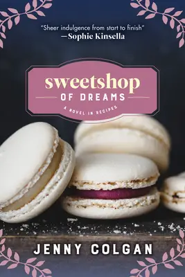 Sklep ze słodyczami marzeń: Powieść w przepisach - Sweetshop of Dreams: A Novel in Recipes