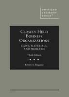 Organizacje biznesowe - przypadki, materiały i problemy - Closely Held Business Organizations - Cases, Materials, and Problems