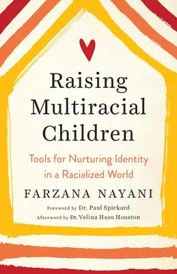 Wychowywanie dzieci wielorasowych: Narzędzia do pielęgnowania tożsamości w rasistowskim świecie - Raising Multiracial Children: Tools for Nurturing Identity in a Racialized World