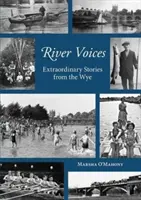 Głosy rzeki - niezwykłe historie z rzeki Wye - River Voices - Extraordinary Stories from the Wye