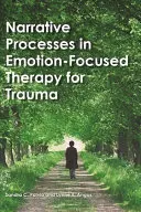 Procesy narracyjne w terapii traumy skoncentrowanej na emocjach - Narrative Processes in Emotion-Focused Therapy for Trauma