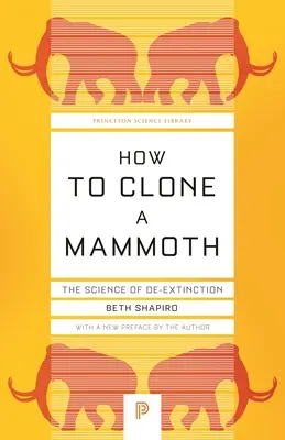 Jak sklonować mamuta: Nauka o wyginięciu - How to Clone a Mammoth: The Science of De-Extinction