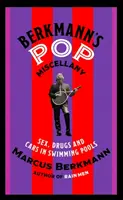 Berkmann's Pop Miscellany - Seks, narkotyki i samochody w basenach - Berkmann's Pop Miscellany - Sex, Drugs and Cars in Swimming Pools