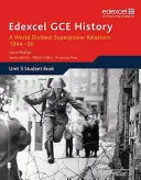 Edexcel GCE History A2 Unit 3 E2 A World Divided: Stosunki supermocarstw 1944-90 - Edexcel GCE History A2 Unit 3 E2 A World Divided: Superpower Relations 1944-90