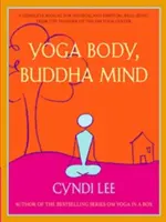 Yoga Body, Buddha Mind: Kompletny podręcznik dobrego samopoczucia fizycznego i duchowego od założyciela Om Yoga Center - Yoga Body, Buddha Mind: A Complete Manual for Physical and Spiritual Well-Being from the Founder of the Om Yoga Center