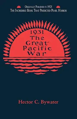 Wielka wojna na Pacyfiku: historia kampanii amerykańsko-japońskiej w latach 1931-1933 - The Great Pacific War: A History of the American-Japanese Campaign of 1931-1933