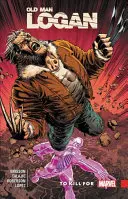 Wolverine: Old Man Logan vol. 8: Zabić za - Wolverine: Old Man Logan Vol. 8: To Kill for