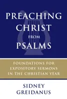 Głoszenie Chrystusa z Psalmów: Podstawy kazań wyjaśniających w roku chrześcijańskim - Preaching Christ from Psalms: Foundations for Expository Sermons in the Christian Year