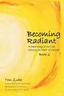 Becoming Radiant: Nowy sposób na życie po śmierci ukochanej osoby” - Becoming Radiant: A New Way to Do Life following the death