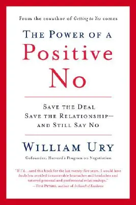 Potęga pozytywnego „nie”: jak mówić „nie” i wciąż osiągać „tak - The Power of a Positive No: How to Say No and Still Get to Yes