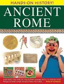 Starożytny Rzym: Krok w czasy Imperium Rzymskiego, z 15 projektami krok po kroku i ponad 370 ekscytującymi zdjęciami - Ancient Rome: Step Into the Time of the Roman Empire, with 15 Step-By-Step Projects and Over 370 Exciting Pictures