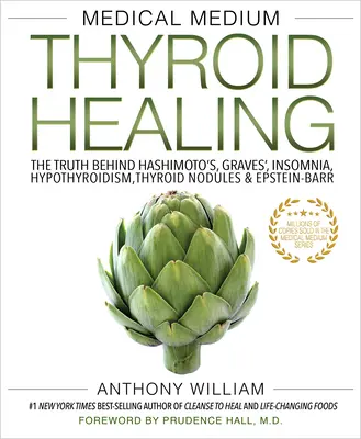 Medical Medium Thyroid Healing: Prawda o chorobie Hashimoto, chorobie Gravesa-Basedowa, bezsenności, niedoczynności tarczycy, guzkach tarczycy i chorobie Epsteina-Barra - Medical Medium Thyroid Healing: The Truth Behind Hashimoto's, Graves', Insomnia, Hypothyroidism, Thyroid Nodules & Epstein-Barr