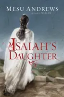 Córka Izajasza: Powieść o prorokach i królach - Isaiah's Daughter: A Novel of Prophets and Kings