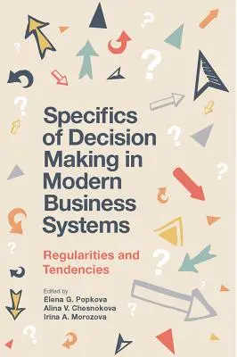 Specyfika podejmowania decyzji w nowoczesnych systemach biznesowych: Prawidłowości i tendencje - Specifics of Decision Making in Modern Business Systems: Regularities and Tendencies