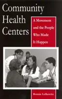 Community Health Centers: Ruch i ludzie, którzy go urzeczywistnili - Community Health Centers: A Movement and the People Who Made It Happen