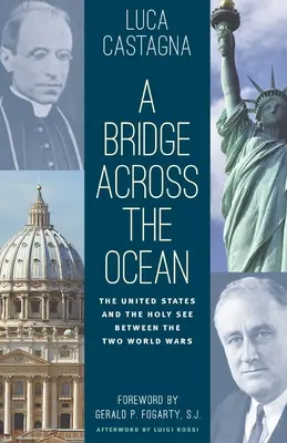 Most przez ocean: Stany Zjednoczone i Stolica Apostolska między dwiema wojnami światowymi - A Bridge across the Ocean: The United States and the Holy See between the Two World Wars