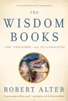 Księgi Mądrości: Księga Hioba, Przysłów i Kaznodziei: Tłumaczenie z komentarzem - The Wisdom Books: Job, Proverbs, and Ecclesiastes: A Translation with Commentary