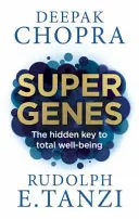 Super geny - ukryty klucz do dobrego samopoczucia - Super Genes - The hidden key to total well-being