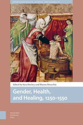 Płeć, zdrowie i uzdrawianie, 1250-1550 - Gender, Health, and Healing, 1250-1550