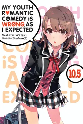 My Youth Romantic Comedy Is Wrong, as I Expected, Vol. 10.5 (Light Novel)