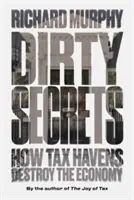 Brudne sekrety: jak raje podatkowe niszczą gospodarkę - Dirty Secrets: How Tax Havens Destroy the Economy