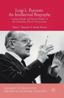 Luigi L. Pasinetti: Biografia intelektualna: Wiodący naukowiec i twórca systemu Cambridge School of Economics - Luigi L. Pasinetti: An Intellectual Biography: Leading Scholar and System Builder of the Cambridge School of Economics