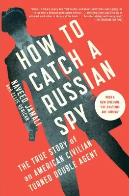 Jak złapać rosyjskiego szpiega: Prawdziwa historia amerykańskiego cywila, który został podwójnym agentem - How to Catch a Russian Spy: The True Story of an American Civilian Turned Double Agent