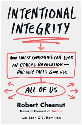 Intencjonalna uczciwość - jak inteligentne firmy mogą przewodzić rewolucji etycznej - Intentional Integrity - How Smart Companies Can Lead an Ethical Revolution