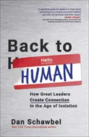 Powrót do człowieka - Jak wielcy liderzy tworzą więzi w dobie izolacji - Back to Human - How Great Leaders Create Connection in the Age of Isolation