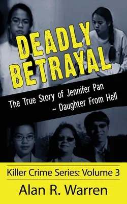 Śmiertelna zdrada; Prawdziwa historia Jennifer Pan, córki z piekła rodem - Deadly Betrayal; The True Story of Jennifer Pan Daughter from Hell