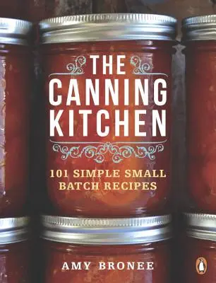 The Canning Kitchen: 101 prostych przepisów na małe porcje - The Canning Kitchen: 101 Simple Small Batch Recipes