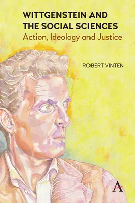 Wittgenstein i nauki społeczne: Działanie, ideologia i sprawiedliwość - Wittgenstein and the Social Sciences: Action, Ideology and Justice