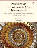 Praktyki skalowania Lean & Agile Development: Rozwój dużych, wielozakładowych i offshore'owych produktów przy użyciu Scrum na dużą skalę - Practices for Scaling Lean & Agile Development: Large, Multisite, and Offshore Product Development with Large-Scale Scrum