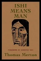 Ishi znaczy człowiek: Eseje o rdzennych Amerykanach - Ishi Means Man: Essays on Native Americans