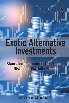 Egzotyczne inwestycje alternatywne: Samodzielna charakterystyka, unikalne ryzyko i efekty portfela - Exotic Alternative Investments: Standalone Characteristics, Unique Risks and Portfolio Effects