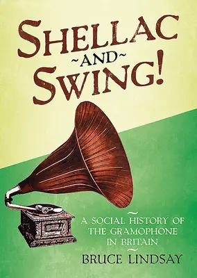 Shellac and Swing!: Społeczna historia gramofonu w Wielkiej Brytanii - Shellac and Swing!: A Social History of the Gramophone in Britain