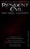 Resident Evil: Ostatni rozdział (oficjalna nowelizacja filmu) - Resident Evil: The Final Chapter (the Official Movie Novelization)