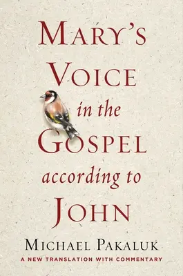 Głos Maryi w Ewangelii według Jana: Nowe tłumaczenie z komentarzem - Mary's Voice in the Gospel According to John: A New Translation with Commentary