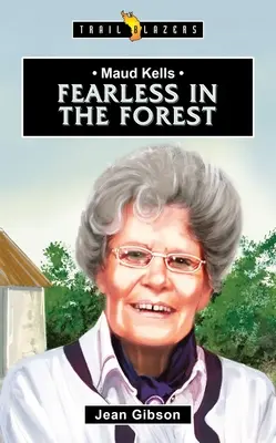 Maud Kells: Nieustraszony w lesie - Maud Kells: Fearless in the Forest