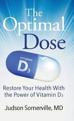 Optymalna dawka: Przywróć swoje zdrowie dzięki mocy witaminy D3 - The Optimal Dose: Restore Your Health With the Power of Vitamin D3