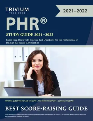 PHR Study Guide 2021-2022: Książka przygotowująca do egzaminu z praktycznymi pytaniami testowymi do certyfikacji Professional in Human Resources - PHR Study Guide 2021-2022: Exam Prep Book with Practice Test Questions for the Professional in Human Resources Certification