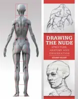 Rysowanie aktów: Struktura, anatomia i obserwacja - Drawing the Nude: Structure, Anatomy and Observation