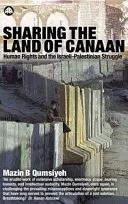 Dzielenie się ziemią Kanaan: Prawa człowieka i walka izraelsko-palestyńska - Sharing the Land of Canaan: Human Rights and the Israeli-Palestinian Struggle