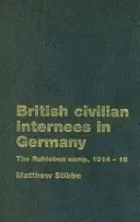 Brytyjscy internowani cywile w Niemczech: Obóz Ruhleben, 1914-1918 - British Civilian Internees in Germany: The Ruhleben Camp, 1914-1918